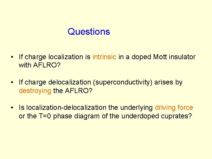 Questions • If charge localization is intrinsic in a doped Mott insulator with AFLRO?
