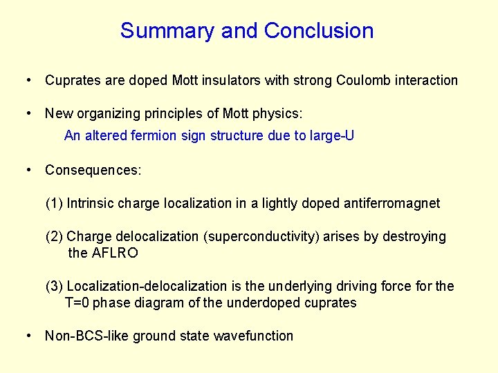 Summary and Conclusion • Cuprates are doped Mott insulators with strong Coulomb interaction •