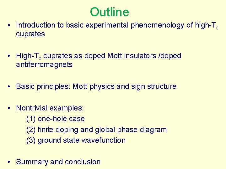Outline • Introduction to basic experimental phenomenology of high-Tc cuprates • High-Tc cuprates as