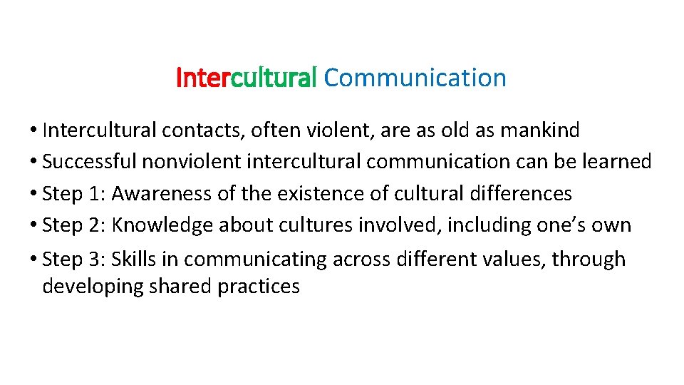 Intercultural Communication • Intercultural contacts, often violent, are as old as mankind • Successful