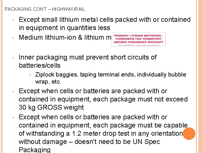 PACKAGING CON’T – HIGHWAY/RAIL • • • Except small lithium metal cells packed with