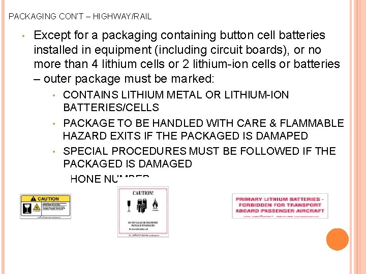 PACKAGING CON’T – HIGHWAY/RAIL • Except for a packaging containing button cell batteries installed