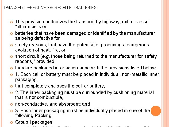 DAMAGED, DEFECTIVE, OR RECALLED BATTERIES This provision authorizes the transport by highway, rail, or