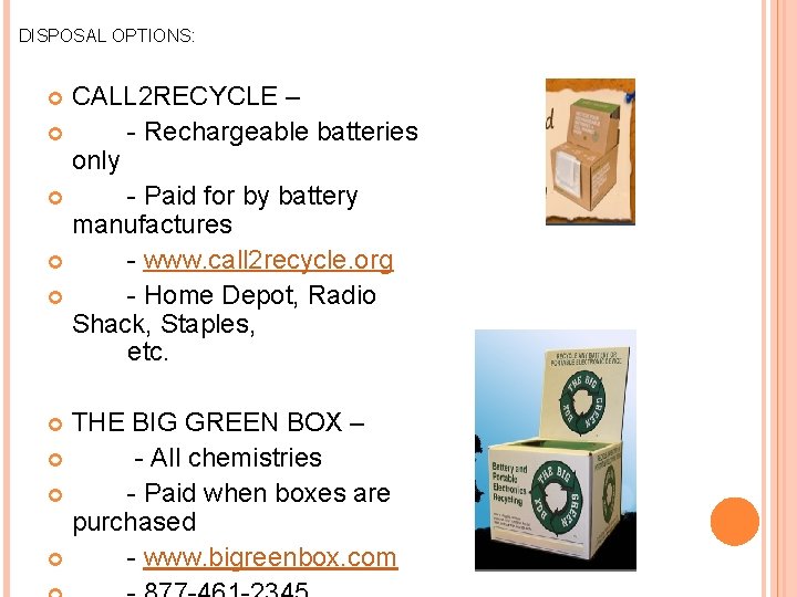 DISPOSAL OPTIONS: CALL 2 RECYCLE – - Rechargeable batteries only - Paid for by