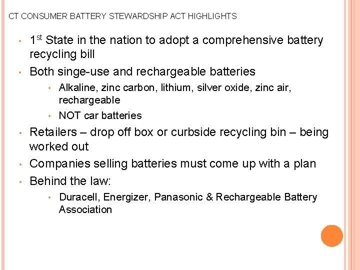CT CONSUMER BATTERY STEWARDSHIP ACT HIGHLIGHTS • • 1 st State in the nation