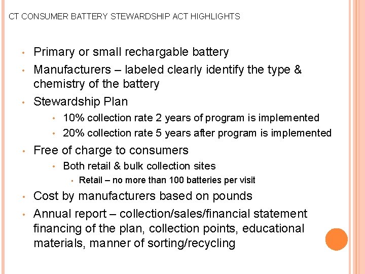 CT CONSUMER BATTERY STEWARDSHIP ACT HIGHLIGHTS • • • Primary or small rechargable battery