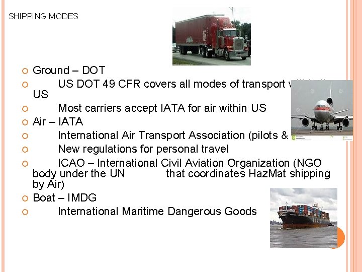 SHIPPING MODES Ground – DOT US DOT 49 CFR covers all modes of transport