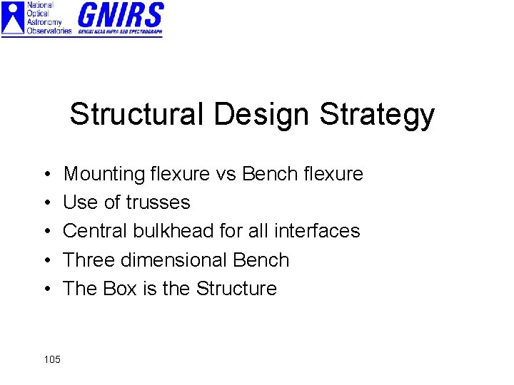 Structural Design Strategy • • • 105 Mounting flexure vs Bench flexure Use of