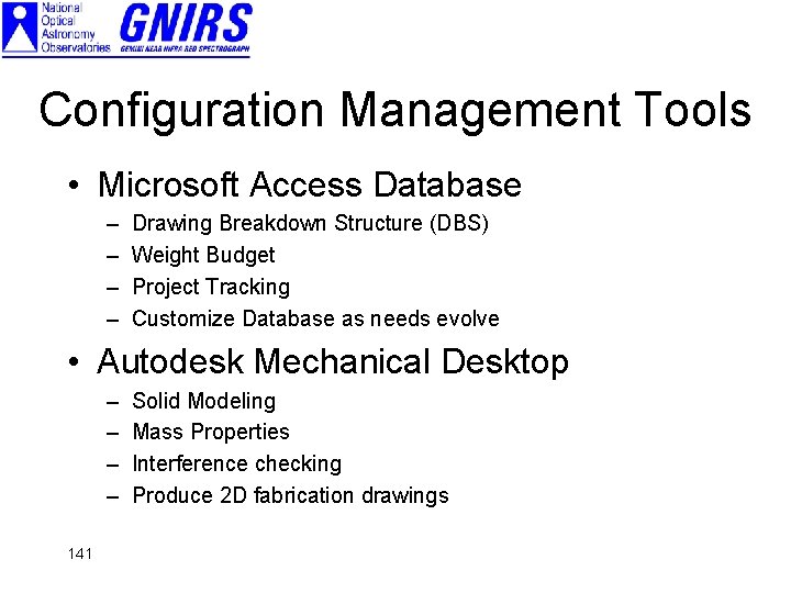 Configuration Management Tools • Microsoft Access Database – – Drawing Breakdown Structure (DBS) Weight
