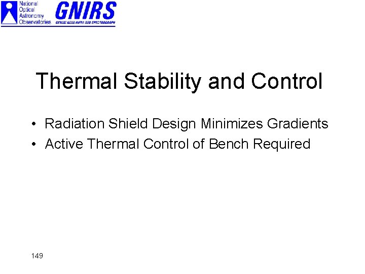 Thermal Stability and Control • Radiation Shield Design Minimizes Gradients • Active Thermal Control