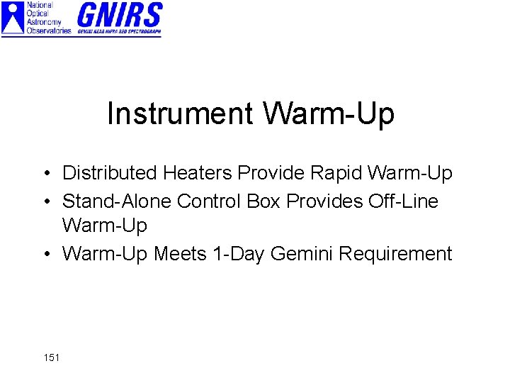 Instrument Warm-Up • Distributed Heaters Provide Rapid Warm-Up • Stand-Alone Control Box Provides Off-Line