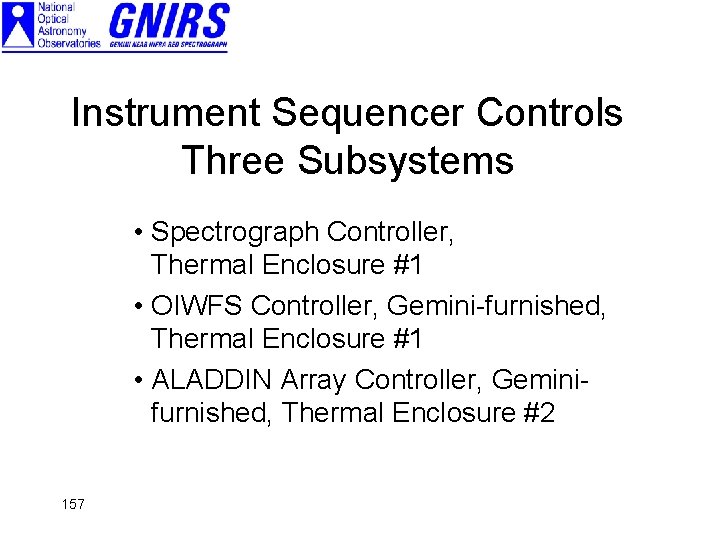 Instrument Sequencer Controls Three Subsystems • Spectrograph Controller, Thermal Enclosure #1 • OIWFS Controller,