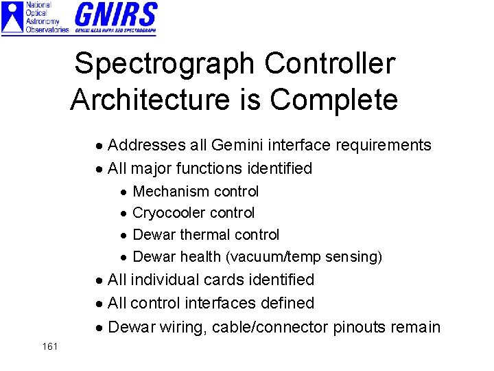 Spectrograph Controller Architecture is Complete · Addresses all Gemini interface requirements · All major