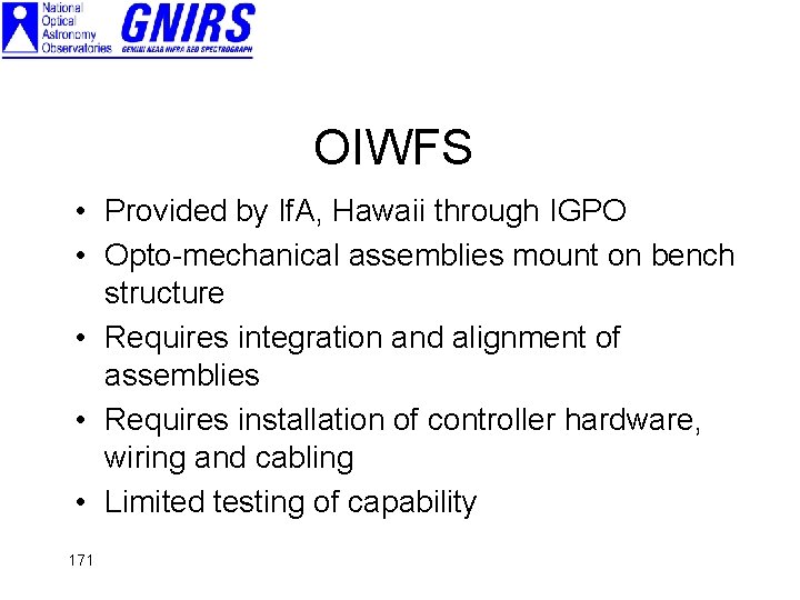 OIWFS • Provided by If. A, Hawaii through IGPO • Opto-mechanical assemblies mount on
