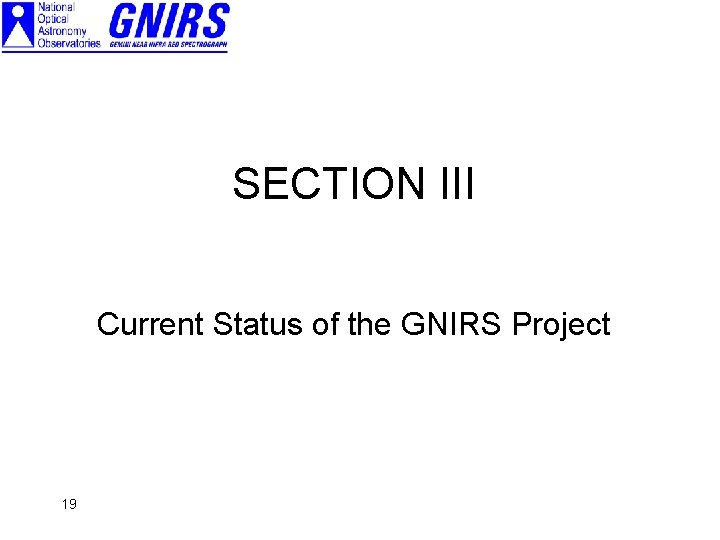 SECTION III Current Status of the GNIRS Project 19 
