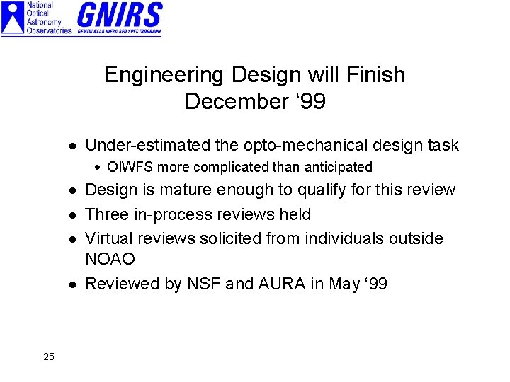 Engineering Design will Finish December ‘ 99 · Under-estimated the opto-mechanical design task ·