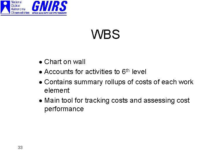 WBS · Chart on wall · Accounts for activities to 6 th level ·