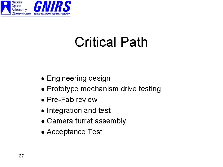 Critical Path · Engineering design · Prototype mechanism drive testing · Pre-Fab review ·