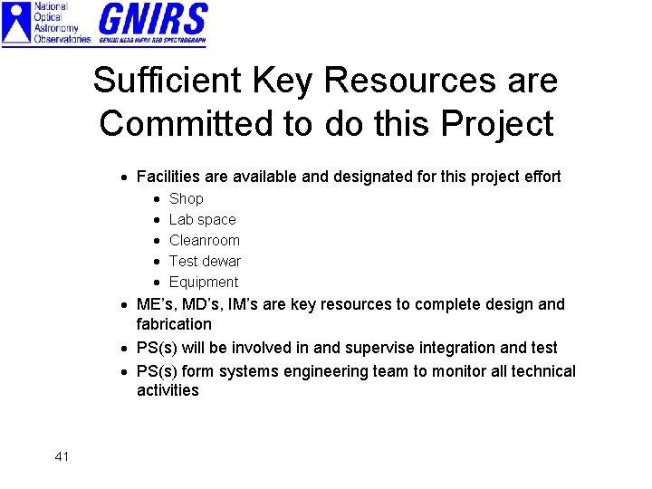 Sufficient Key Resources are Committed to do this Project · Facilities are available and