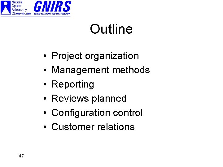 Outline • • • 47 Project organization Management methods Reporting Reviews planned Configuration control