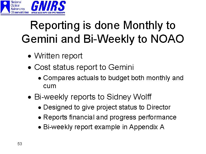 Reporting is done Monthly to Gemini and Bi-Weekly to NOAO · Written report ·