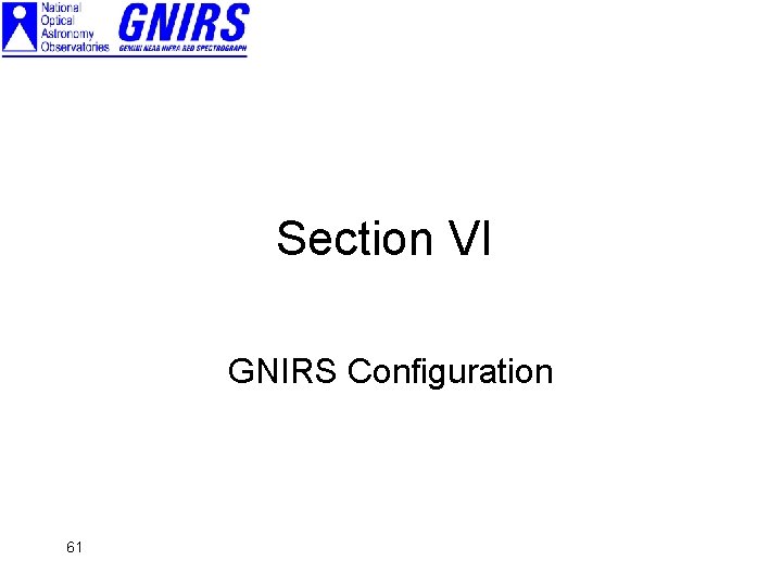 Section VI GNIRS Configuration 61 