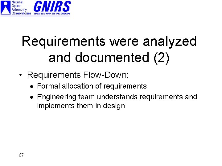 Requirements were analyzed and documented (2) • Requirements Flow-Down: · Formal allocation of requirements