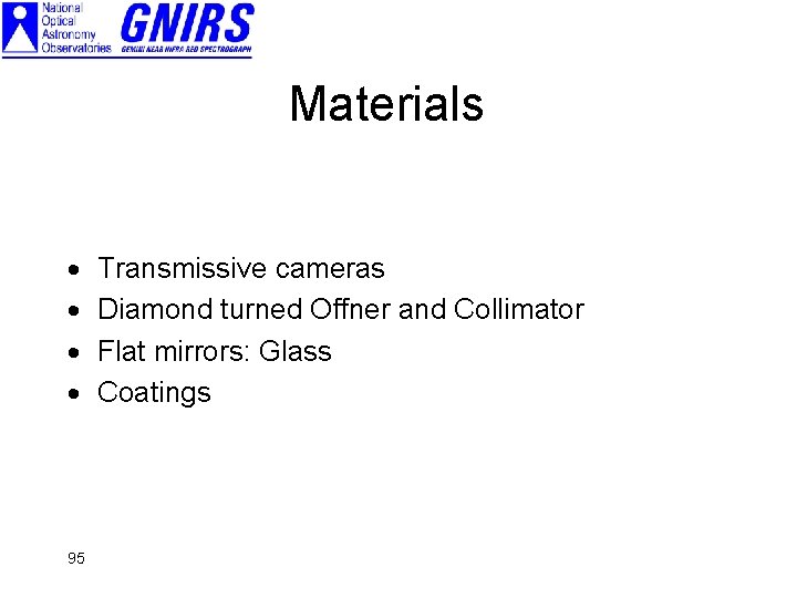 Materials · · 95 Transmissive cameras Diamond turned Offner and Collimator Flat mirrors: Glass