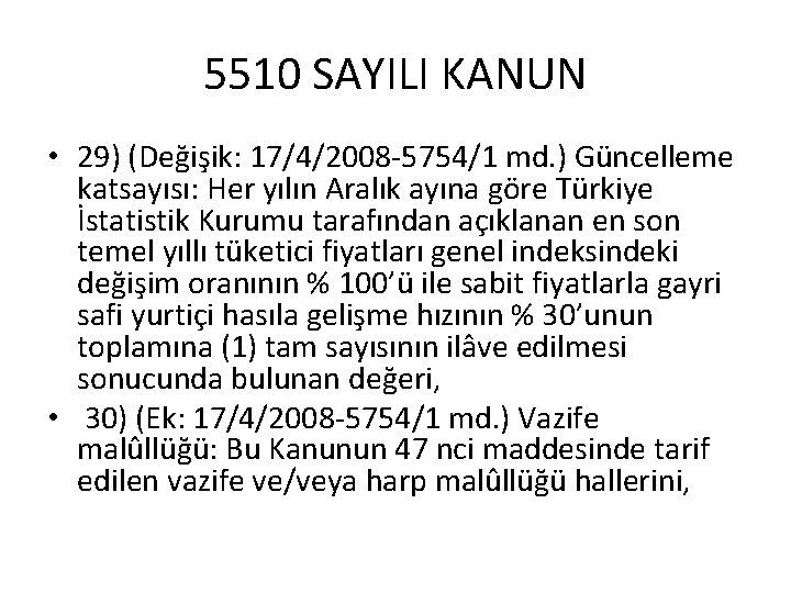 5510 SAYILI KANUN • 29) (Değişik: 17/4/2008 -5754/1 md. ) Güncelleme katsayısı: Her yılın