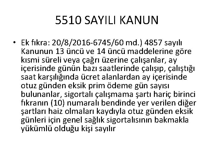 5510 SAYILI KANUN • Ek fıkra: 20/8/2016 -6745/60 md. ) 4857 sayılı Kanunun 13