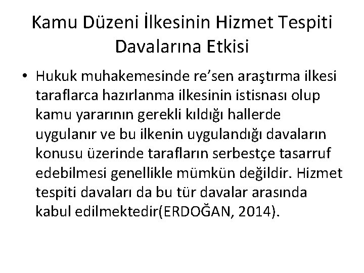 Kamu Düzeni İlkesinin Hizmet Tespiti Davalarına Etkisi • Hukuk muhakemesinde re’sen araştırma ilkesi taraflarca