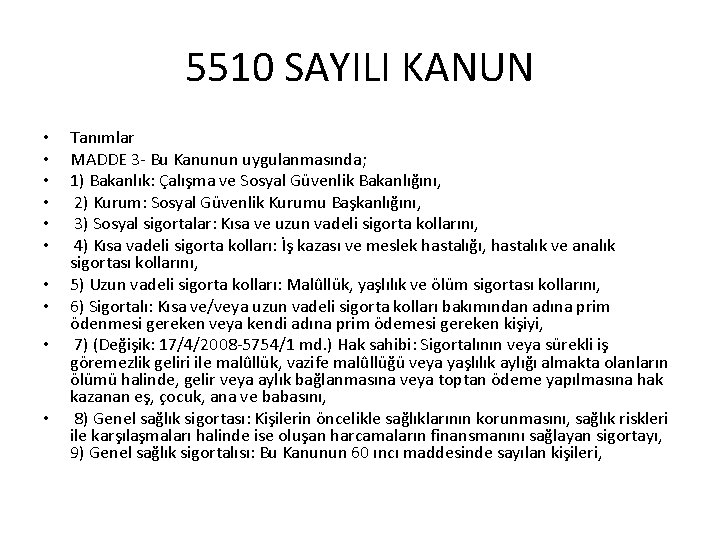 5510 SAYILI KANUN • • • Tanımlar MADDE 3 - Bu Kanunun uygulanmasında; 1)