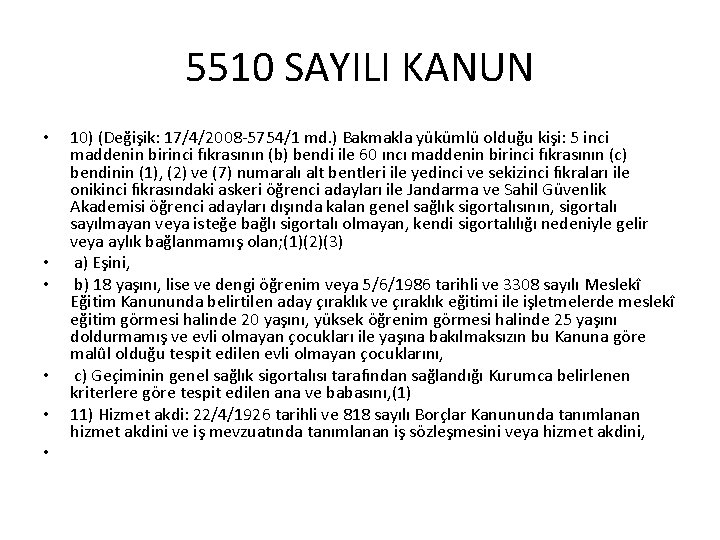 5510 SAYILI KANUN • • • 10) (Değişik: 17/4/2008 -5754/1 md. ) Bakmakla yükümlü