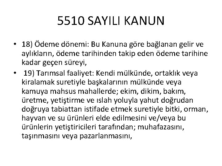 5510 SAYILI KANUN • 18) Ödeme dönemi: Bu Kanuna göre bağlanan gelir ve aylıkların,