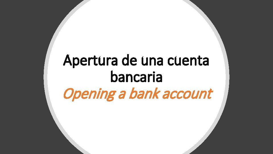 Apertura de una cuenta bancaria Opening a bank account 