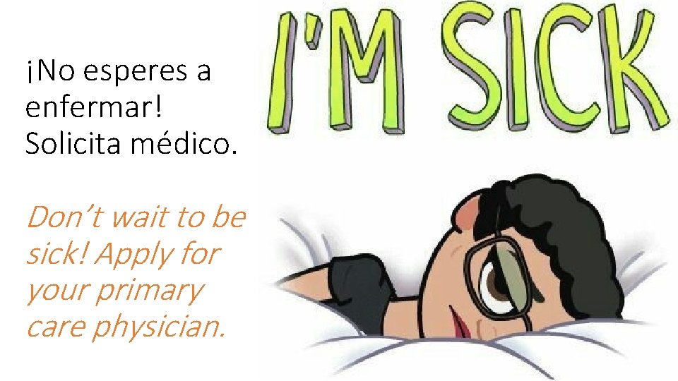 ¡No esperes a enfermar! Solicita médico. Don’t wait to be sick! Apply for your
