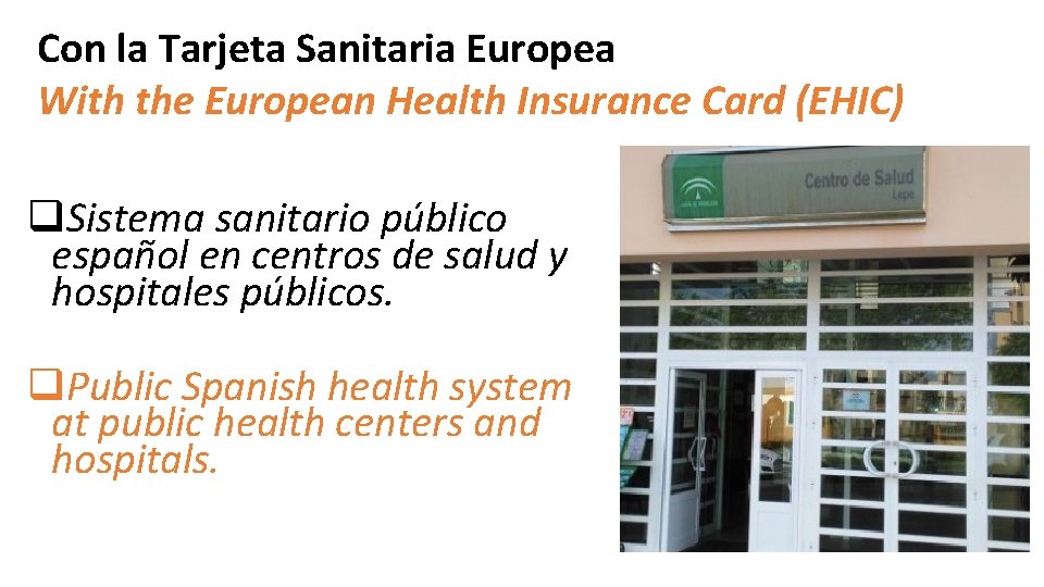  Con la Tarjeta Sanitaria Europea With the European Health Insurance Card (EHIC) q.