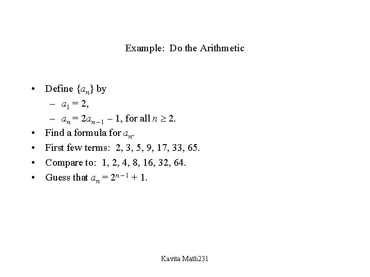 Example: Do the Arithmetic • Define {an} by – a 1 = 2, –