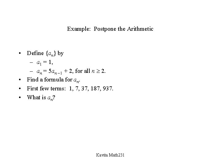 Example: Postpone the Arithmetic • Define {an} by – a 1 = 1, –
