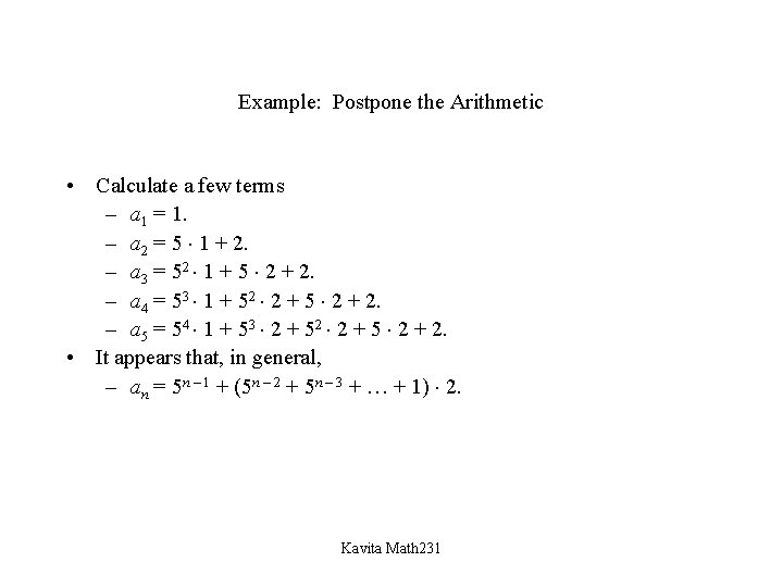 Example: Postpone the Arithmetic • Calculate a few terms – a 1 = 1.