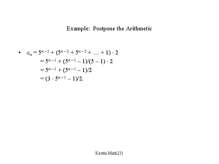 Example: Postpone the Arithmetic • an = 5 n – 1 + (5 n