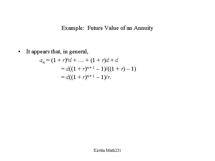 Example: Future Value of an Annuity • It appears that, in general, an =