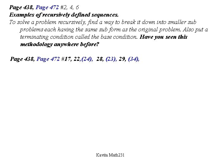 Page 438, Page 472 #2, 4, 6 Examples of recursively defined sequences. To solve