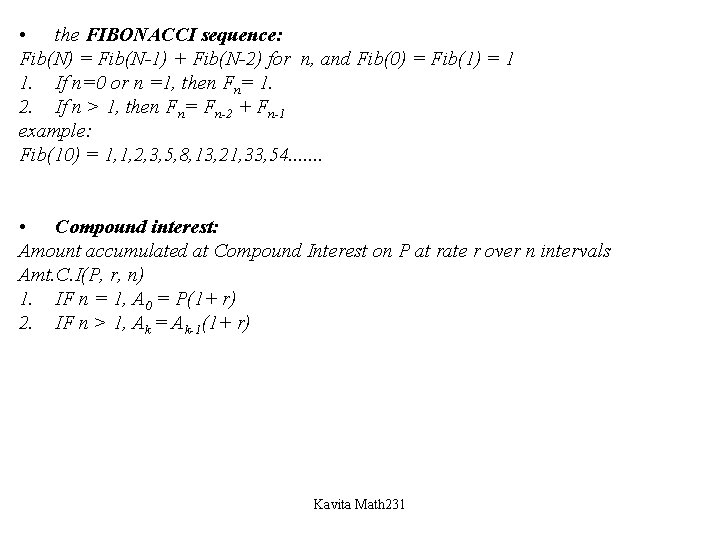  • the FIBONACCI sequence: Fib(N) = Fib(N-1) + Fib(N-2) for n, and Fib(0)