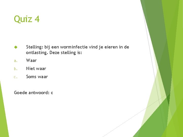 Quiz 4 Stelling: bij een worminfectie vind je eieren in de ontlasting. Deze stelling Quiz 4 Stelling: bij een worminfectie vind je eieren in de ontlasting. Deze stelling