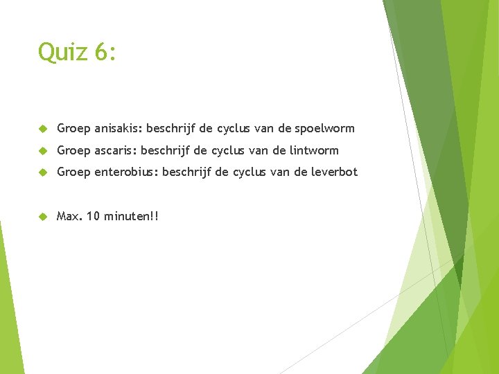 Quiz 6: Groep anisakis: beschrijf de cyclus van de spoelworm Groep ascaris: beschrijf de Quiz 6: Groep anisakis: beschrijf de cyclus van de spoelworm Groep ascaris: beschrijf de