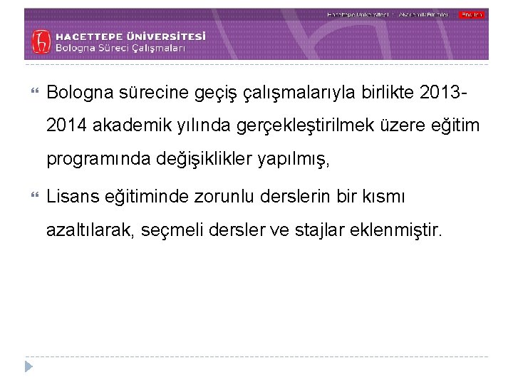  Bologna sürecine geçiş çalışmalarıyla birlikte 20132014 akademik yılında gerçekleştirilmek üzere eğitim programında değişiklikler