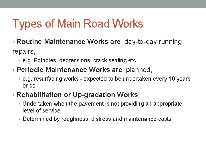 Types of Main Road Works • Routine Maintenance Works are day-to-day running repairs, •