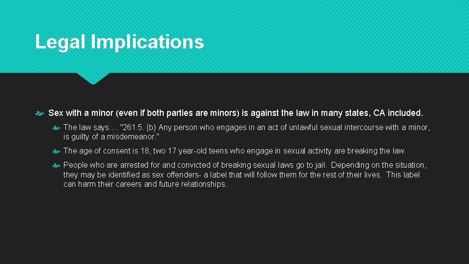 Legal Implications Sex with a minor (even if both parties are minors) is against Legal Implications Sex with a minor (even if both parties are minors) is against