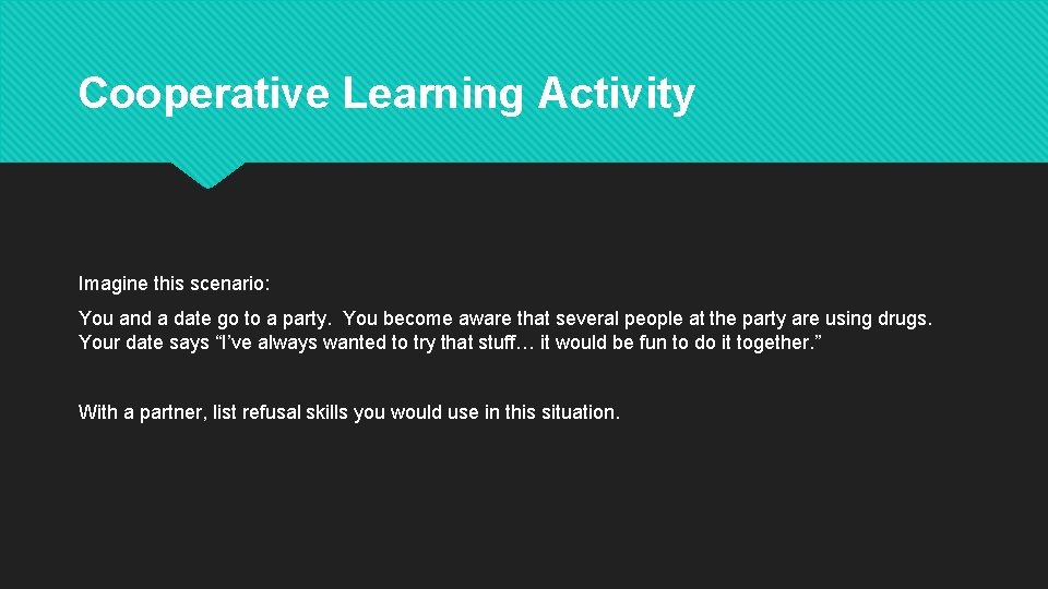 Cooperative Learning Activity Imagine this scenario: You and a date go to a party. Cooperative Learning Activity Imagine this scenario: You and a date go to a party.